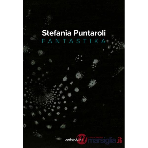 Stefania Puntaroli. Fantastika. Ediz. multilingue