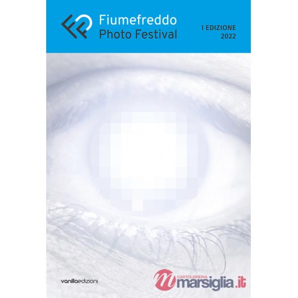 Fiumefreddo Photo Festival. 1ª edizione 2022. Midway: between past and future. Ediz. illustrata