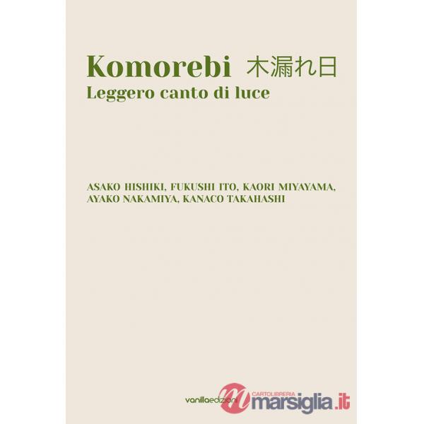 Komorebi. Leggero canto di luce. Catalogo della mostra (Palazzo Avogadro, Sarezzo, 24 settembre - 13 novembre 2022). Ediz. itali