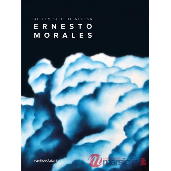 Ernesto Morales. Di tempo e di attesa