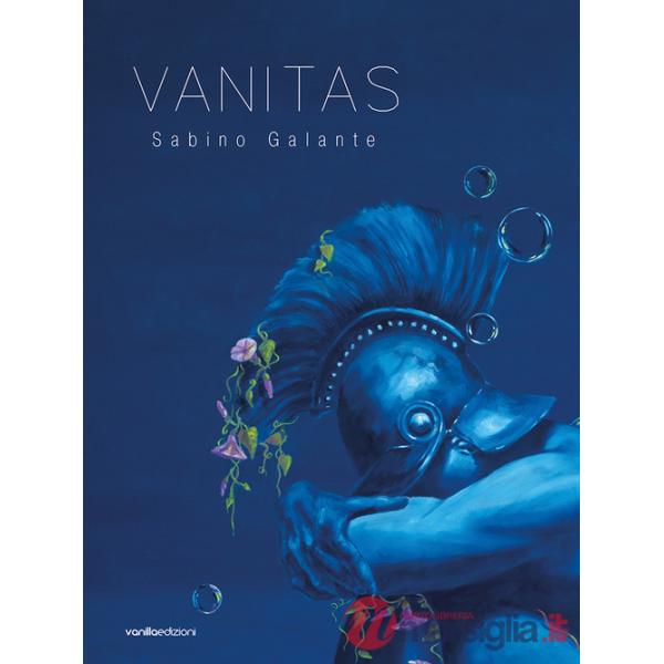 Sabino Galante. Vanitas. Catalogo della mostra (Pietrasanta, 29 luglio-20 agosto 2023). Ediz. illustrata
