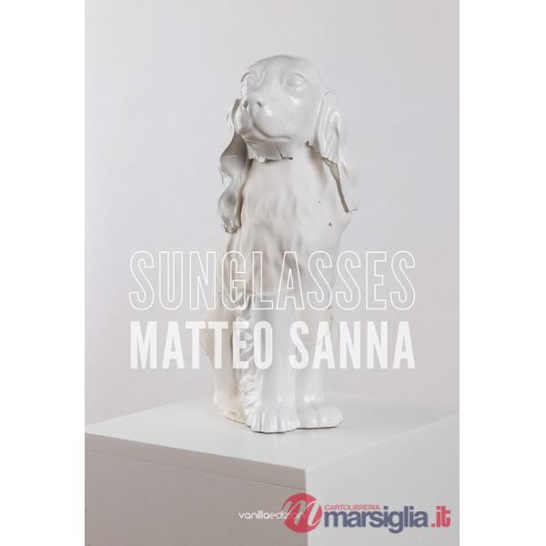 Matteo Sanna. Sunglasses. Ediz. italiana e inglese
