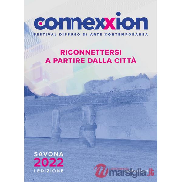 Connexxion. Festival diffuso di arte contemporanea 2022. Riconnettersi a partire dalla città