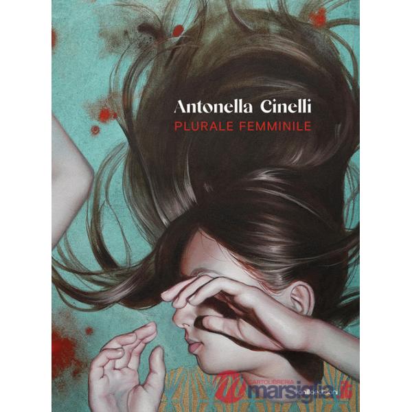 Antonella Cinelli. Plurale femminile. Ediz. illustrata