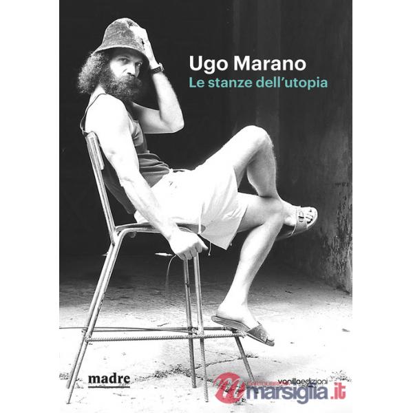 Ugo Marano. Le stanze dell'utopia. Catalogo della mostra (Napoli, 16 marzo-4 giugno 2023). Ediz. bilingue