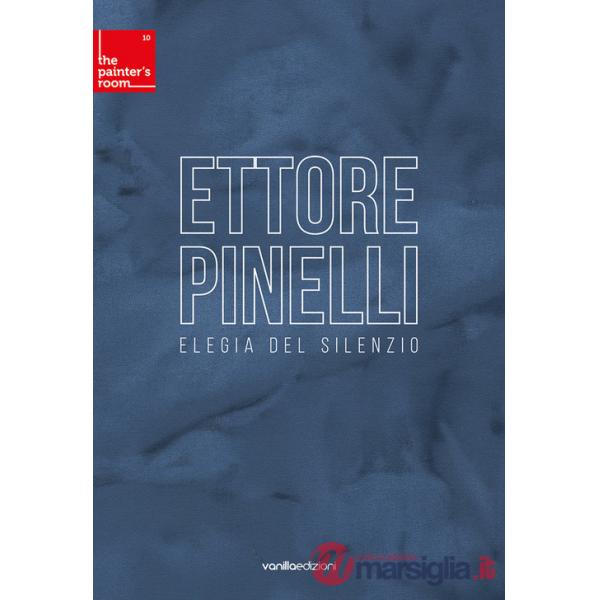 Ettore Pinelli. Elegia del silenzio