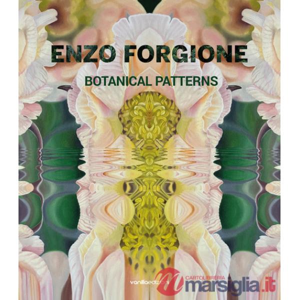 Enzo Forgione. Botanical patterns. Ediz. multilingue