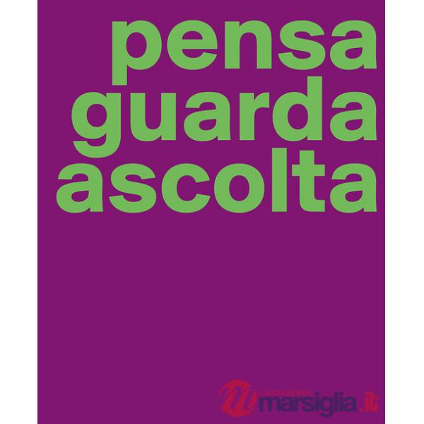 Manuela Bedeschi. Pensa guarda ascolta. Ediz. italiana e inglese
