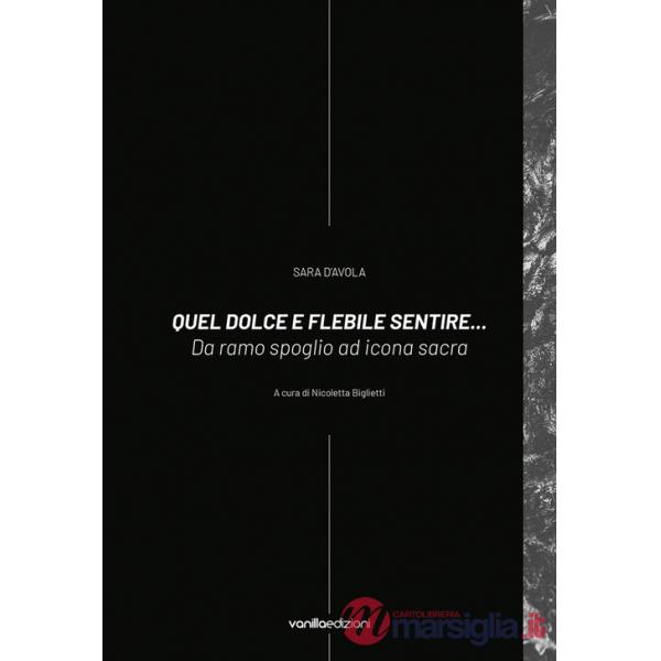 Sara D'Avola. Quel dolce e flebile sentire... Da ramo spoglio ad icona sacra