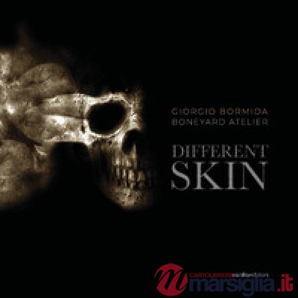 Different skin. Giorgio Bormida, Boneyard atelier. Ediz. italiana e inglese