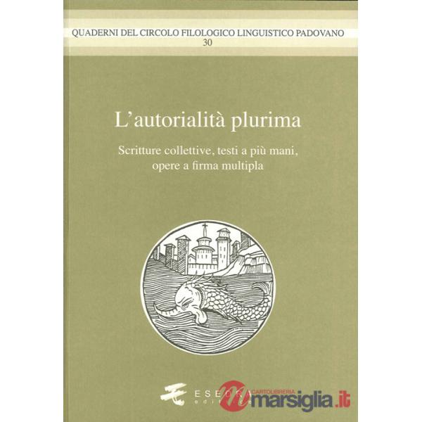 L'autorialità multipla. Scritture colletive, testi a più mani, opere a firma multipla