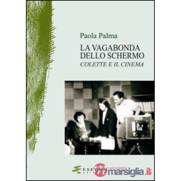 La vagabonda dello schermo. Colette e il cinema