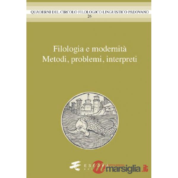 Filologia e modernità. Metodi, problemi, interpreti