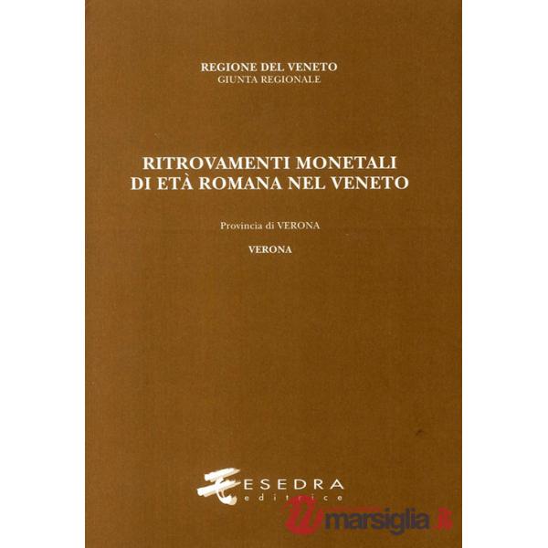 Ritrovamenti monetali di età romana nel Veneto. Provincia di Verona. Verona