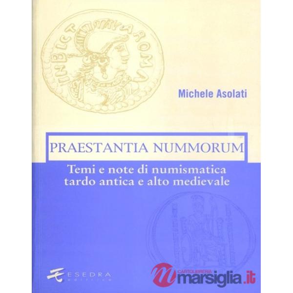 Praestantia nummorum. Temi e note di numismatica tardo antica e alto medievale