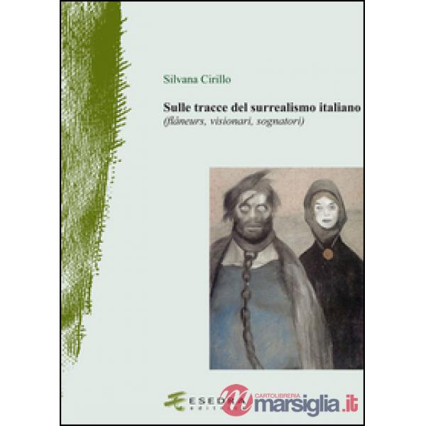 Sulle tracce del surrealismo (flâneurs, visionari, sognatori)