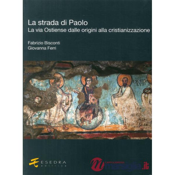La strada di Paolo. La via Ostiense dalle origini alla cristianizzazione