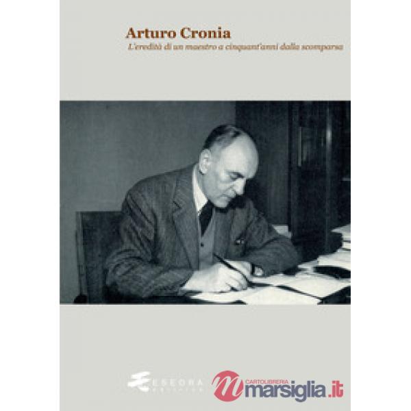 Arturo Cronia. L'eredità di un maestro a cinquant'anni dalla scomparsa