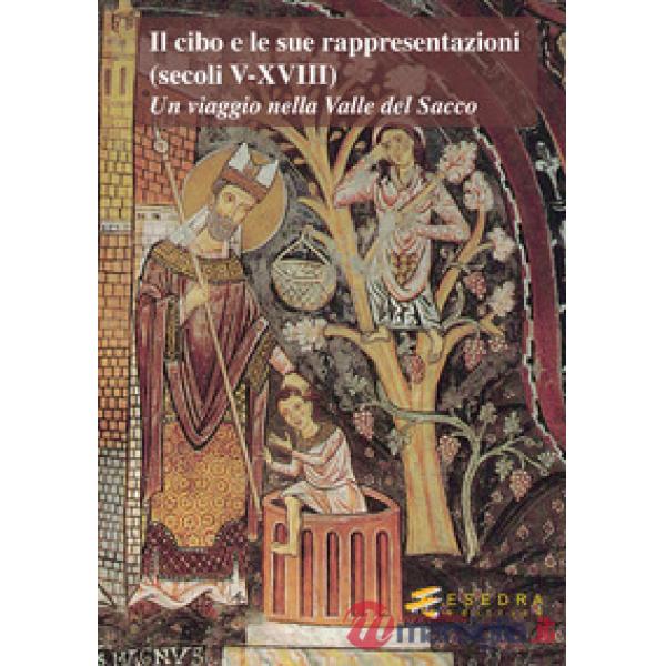 Il cibo e le sue rappresentazioni (secoli V-XVIII). Un viaggio nella Valle del Sacco