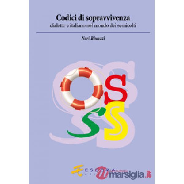 Codici di sopravvivenza. Dialetto e italiano nel mondo dei semicolti