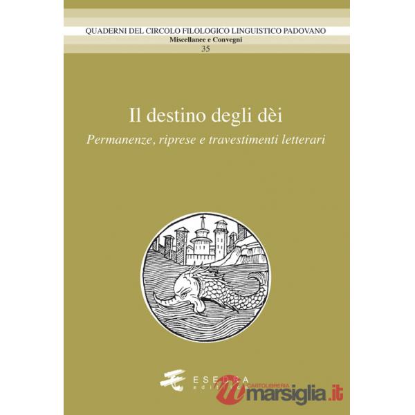 Il destino degli dèi. Permanenze, riprese e travestimenti letterari