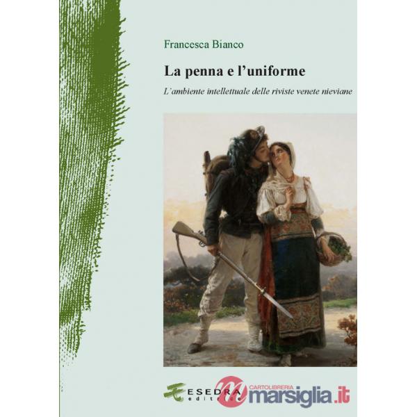 La penna e l'uniforme. L'ambiente intellettuale delle riviste venete nieviane