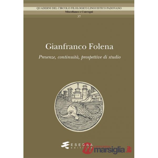 Gianfranco Folena. Presenze, continuità, prospettive di studio
