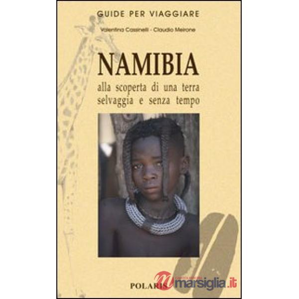 Namibia. Alla scoperta di una terra selvaggia e senza tempo
