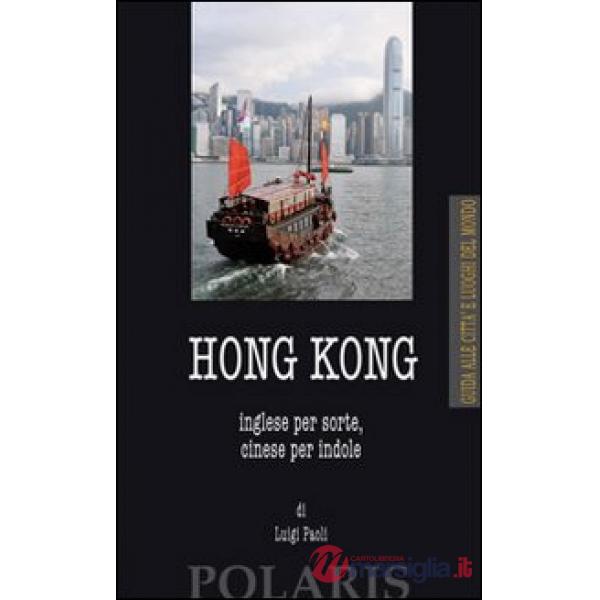 Hong Kong. Inglese per sorte, cinese per indole