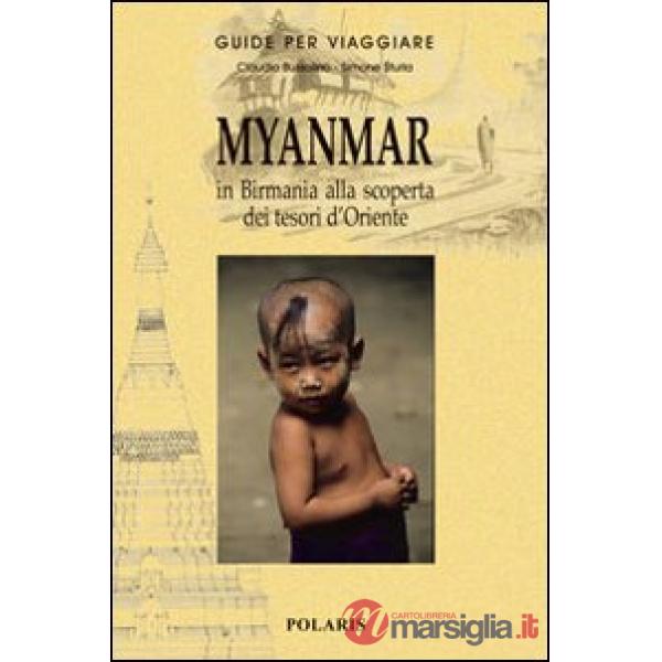 Myanmar. In Birmania alla scoperta dei tesori d'Oriente. Ediz. illustrata
