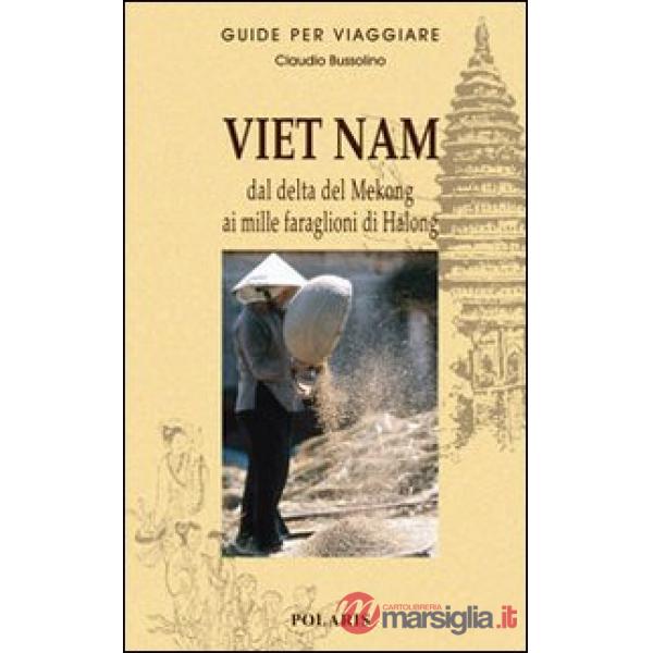 Viet Nam. Dal delta del Mekong ai mille faraglioni di Halong