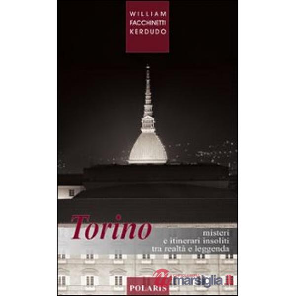Torino. Misteri e itinerari insoliti tra realtà e leggenda