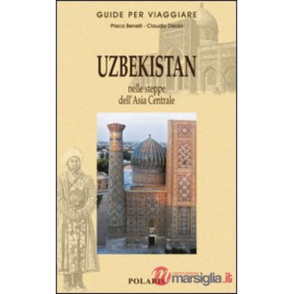 Uzbekistan. Nelle steppe dell'Asia Centrale