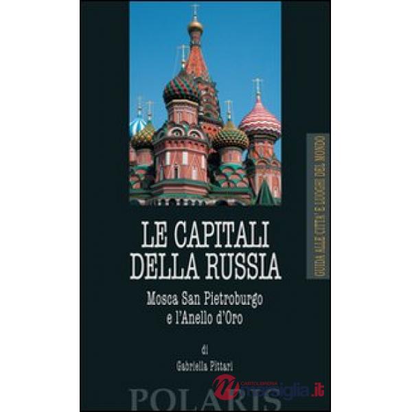 Capitali della Russia. Mosca, San Pietroburgo e l'Anello d'Oro (Le)