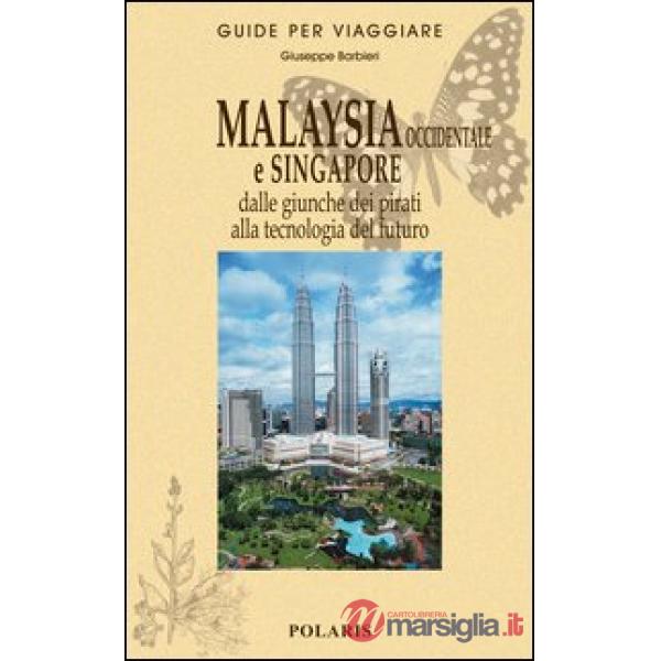 Malaysia occidentale e Singapore. Dalle giunche dei pirati alla tecnologia del futuro