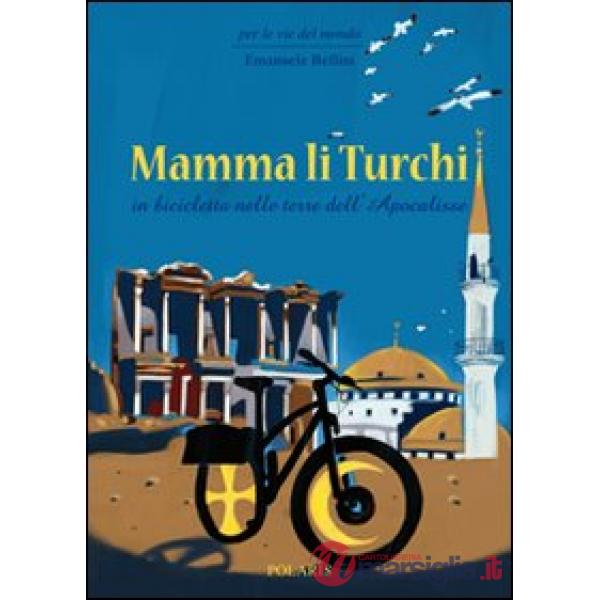 Mamma li turchi. In bicicletta nelle terre dell'apocalisse