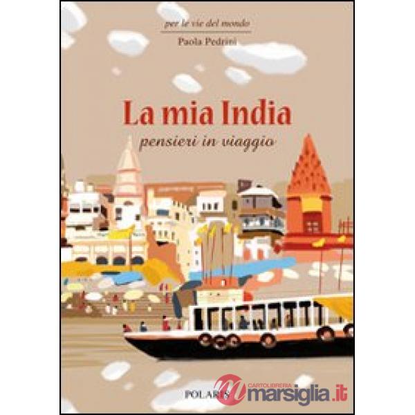 Mia India. Pensieri in viaggio (La)