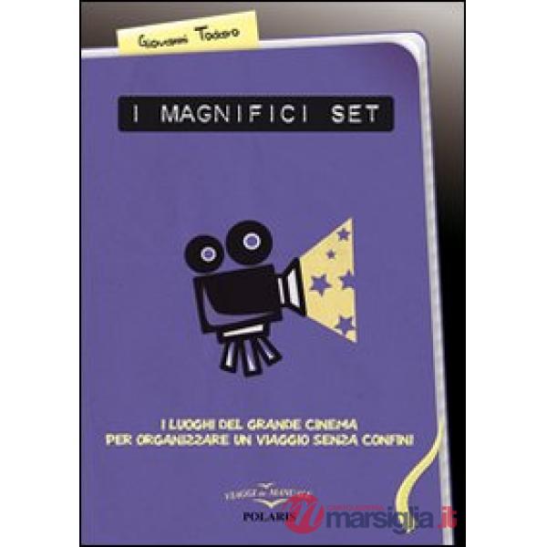 Magnifici set. I luoghi del grande cinema per organizzare un viaggio senza confini (I)