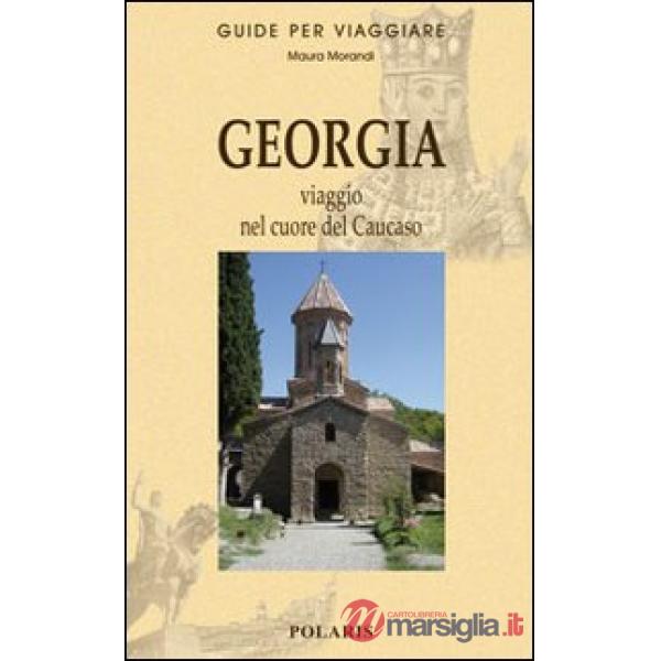 Georgia. Viaggio nel cuore del Caucaso