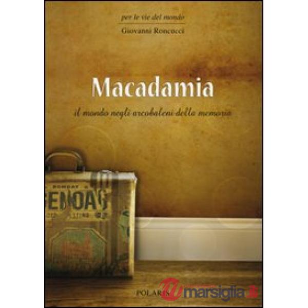 Macadamia. Il mondo negli arcobaleni della memoria