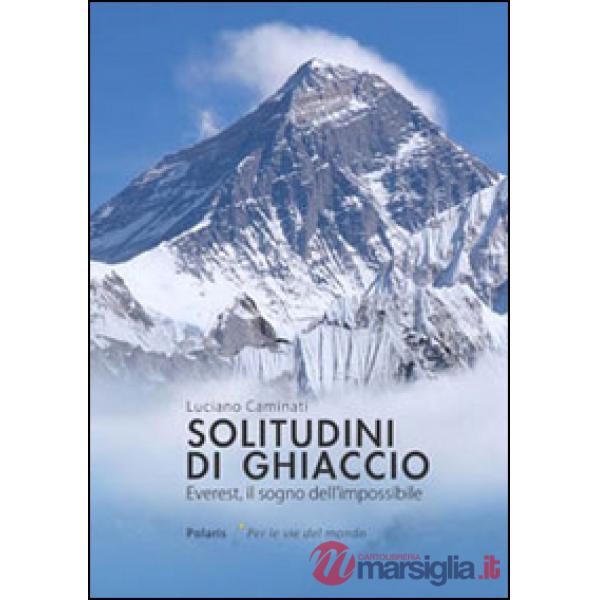 Solitudini di ghiaccio. Everest, il sogno dell'impossibile