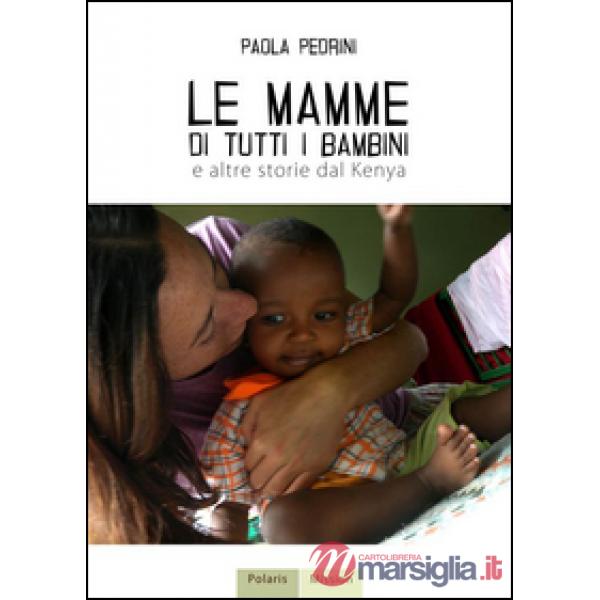 Mamme di tutti i bambini e altre storie dal Kenya (Le)