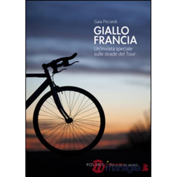 Giallo Francia. Un'inviata speciale sulle strade del Tour
