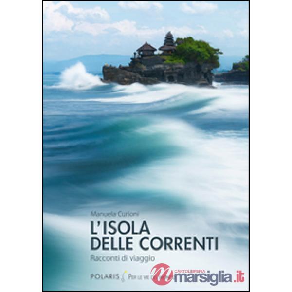 Isola delle correnti. Racconti di viaggio (L')