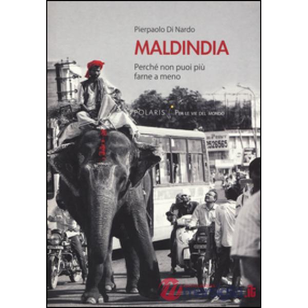 Maldindia. Perché non puoi più farne a meno