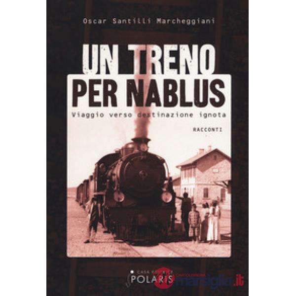 Treno per Nablus. Viaggio verso destinazione ignota (Un)