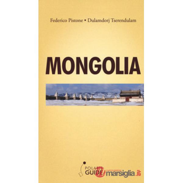 Mongolia. L'ultimo paradiso dei nomadi guerrieri