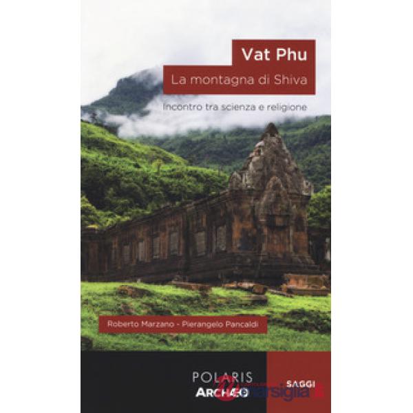 Vat Phu. La montagna di Shiva. Incontro tra scienza e religione