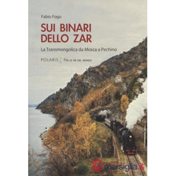 Sui binari dello zar. La Transmongolica da Mosca a Pechino