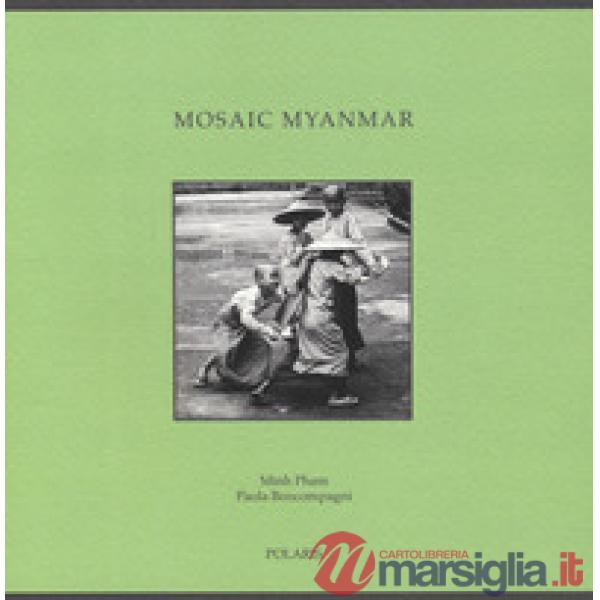 Mosaic Myanmar. Ediz. italiana e inglese